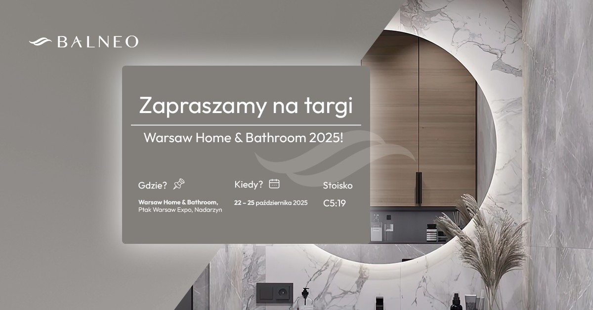 <p>BALNEO na Warsaw Home & Contract 2025 - zapraszamy na nasze stoisko!</p>